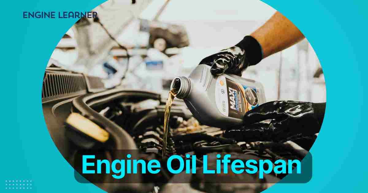 How Long Does Engine Oil Last? Engine Learner